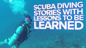 Diver’s Scuba Stories To Lean From 